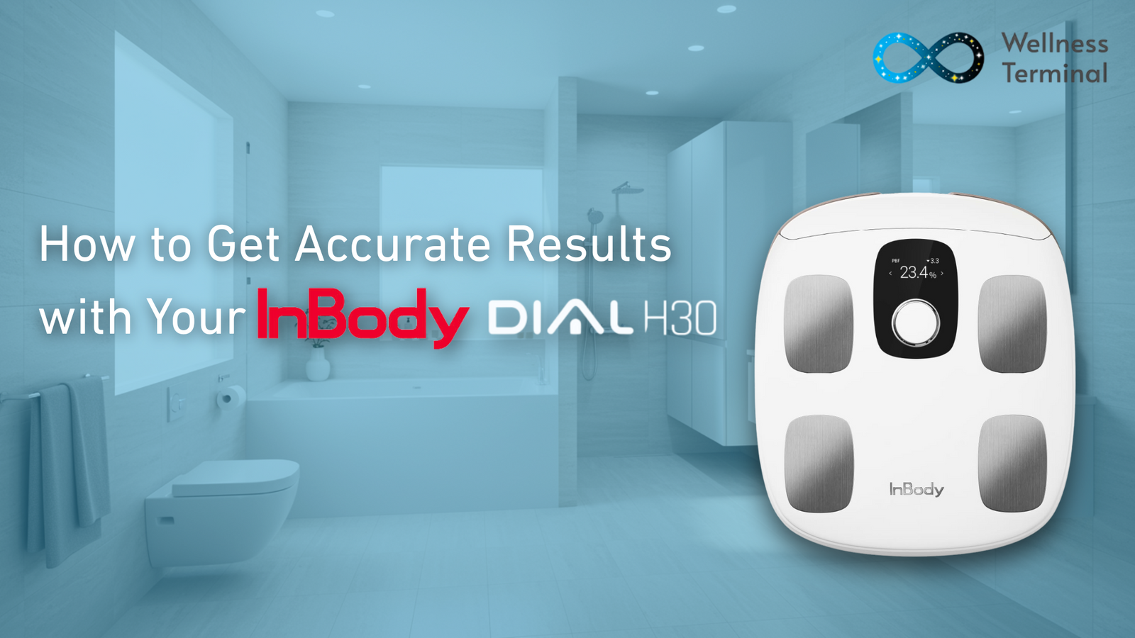 How to Get Accurate Results with Your InBody Dial H30